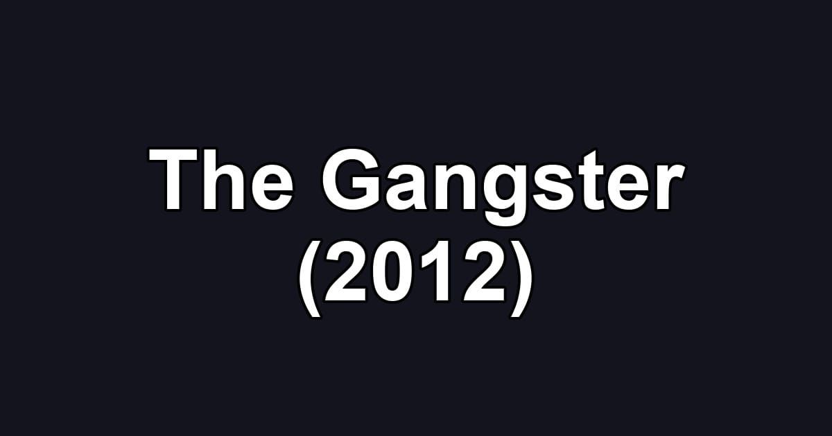 The Gangster (2012)