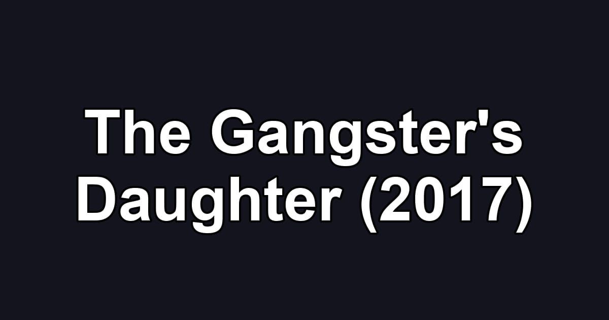The Gangster's Daughter (2017)