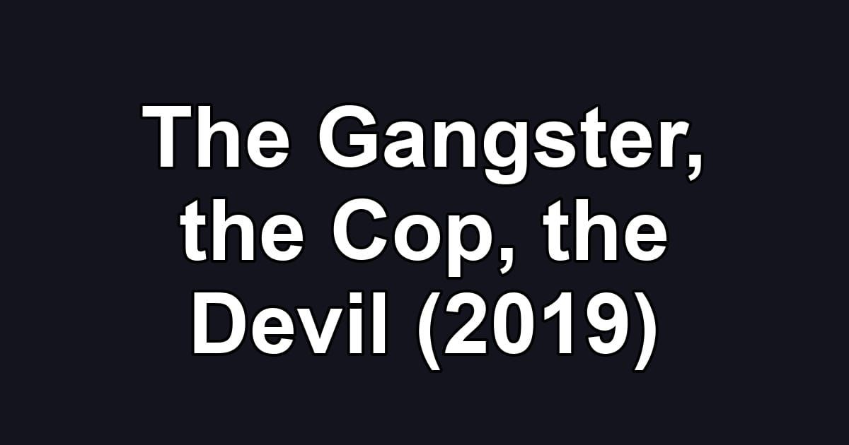 The Gangster, the Cop, the Devil (2019)