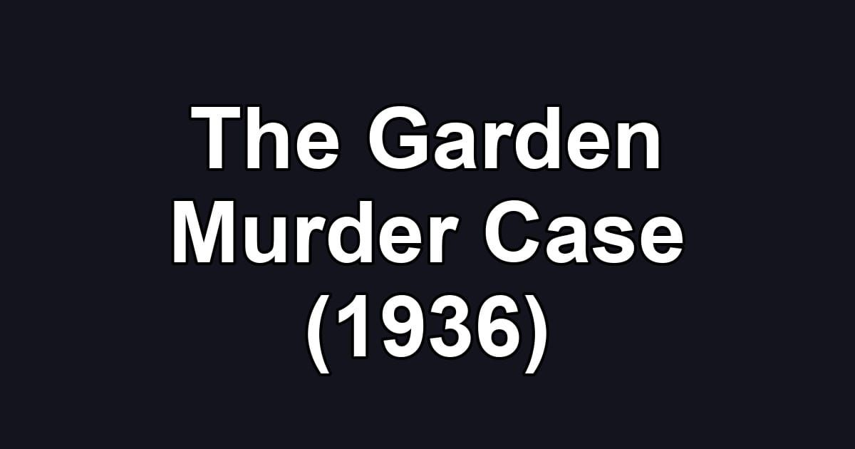 The Garden Murder Case (1936)