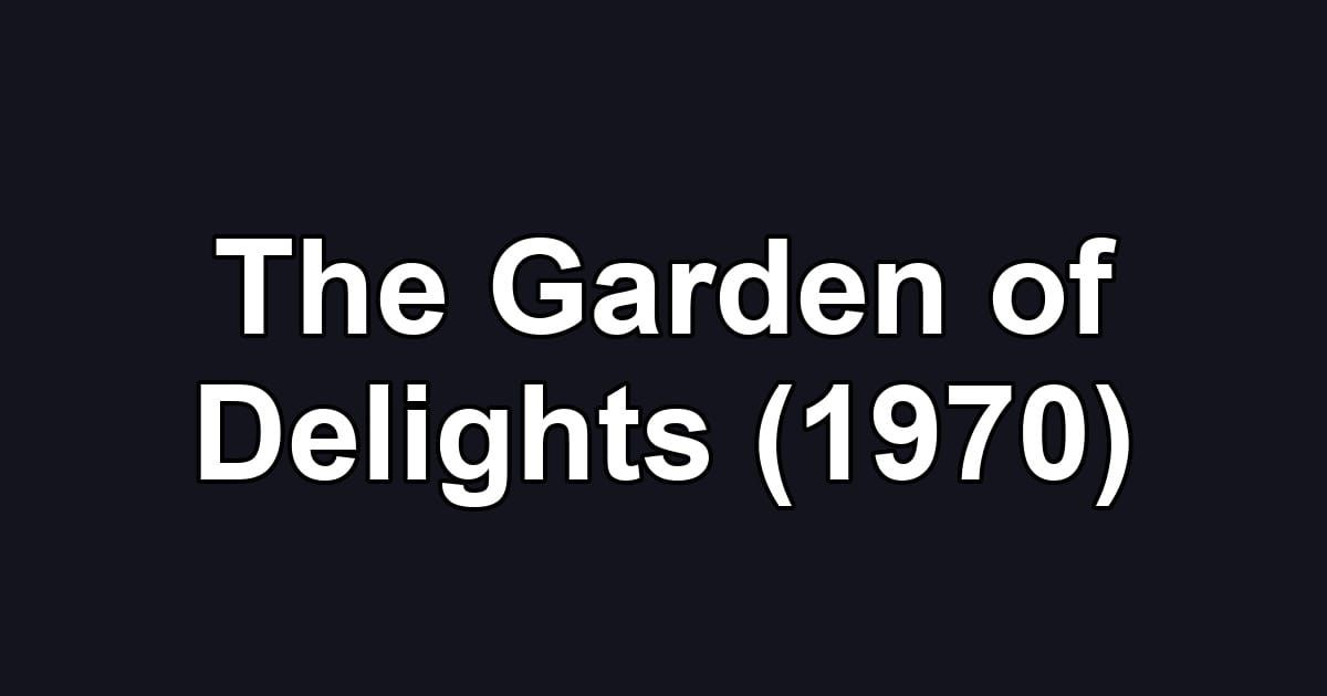 The Garden of Delights (1970)