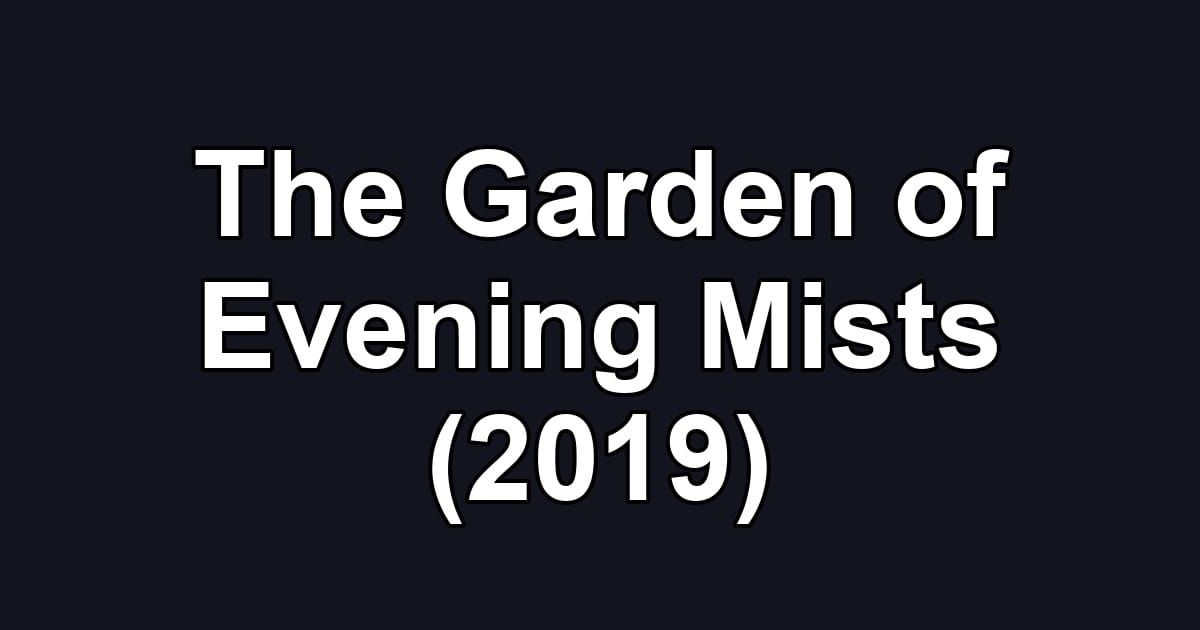 The Garden of Evening Mists (2019)