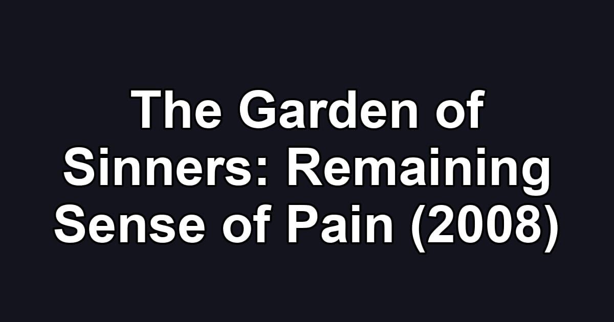 The Garden of Sinners: Remaining Sense of Pain (2008)