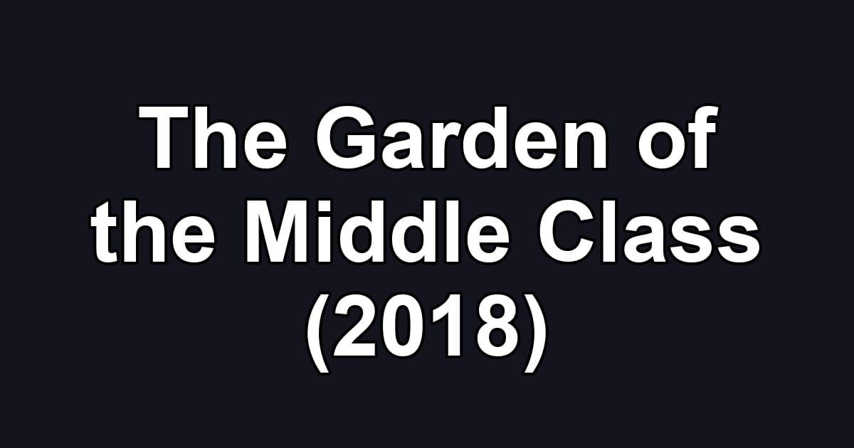 The Garden of the Middle Class (2018)