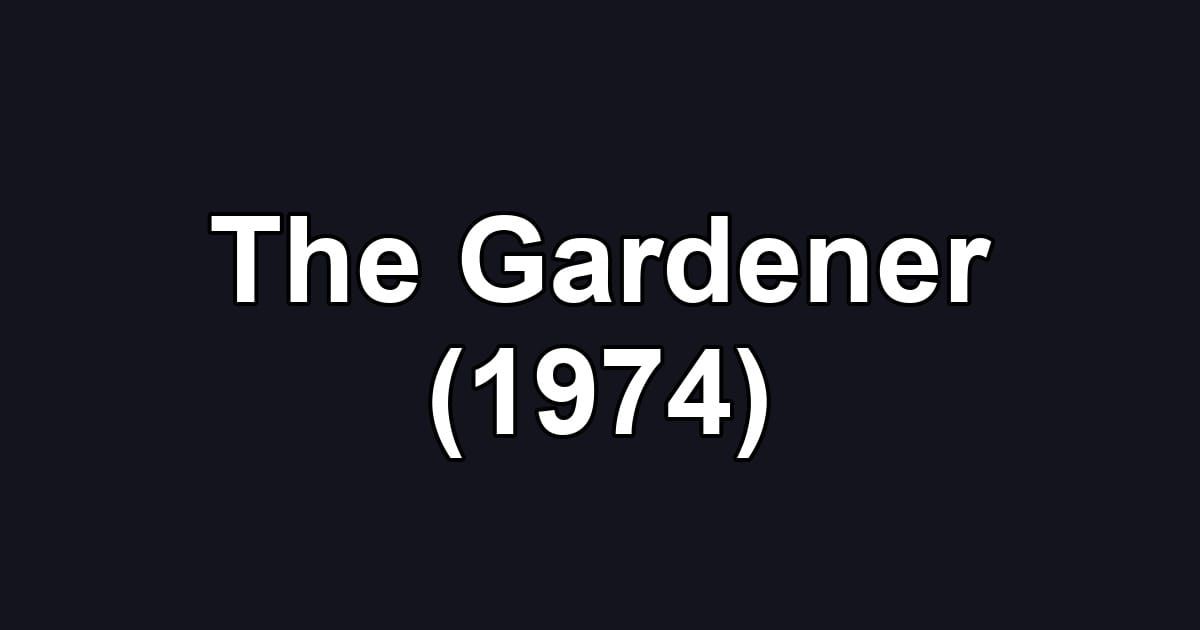 The Gardener (1974)