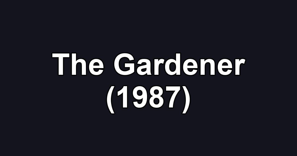 The Gardener (1987)