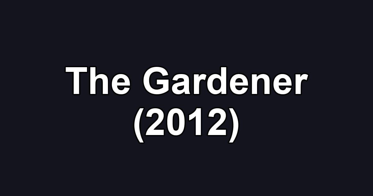 The Gardener (2012)