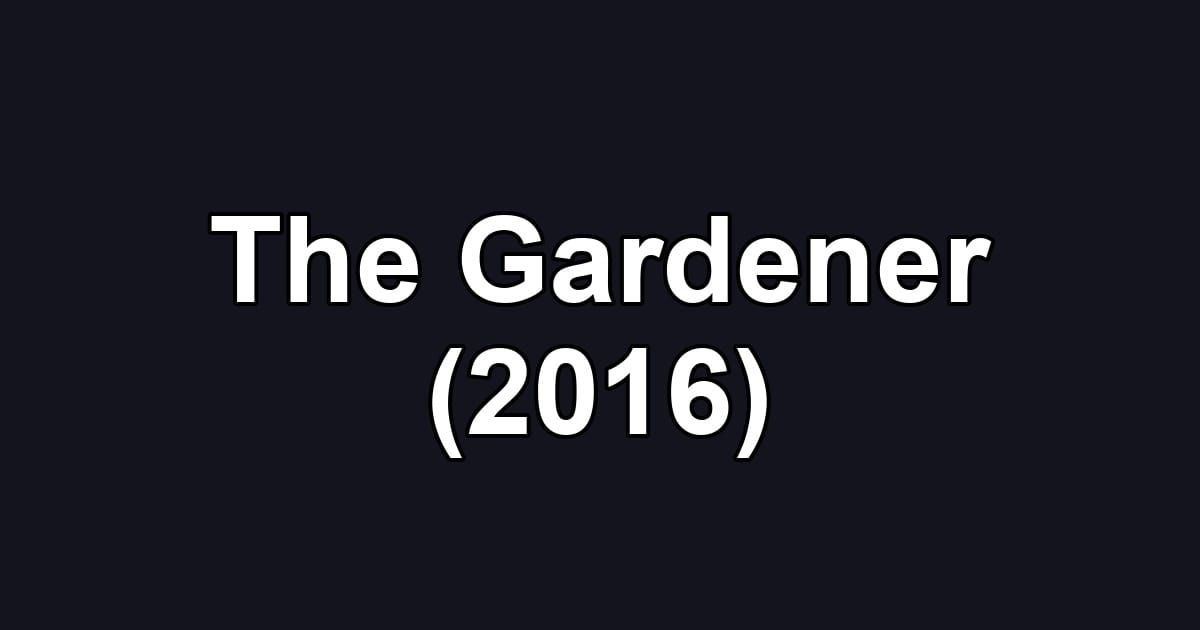 The Gardener (2016)