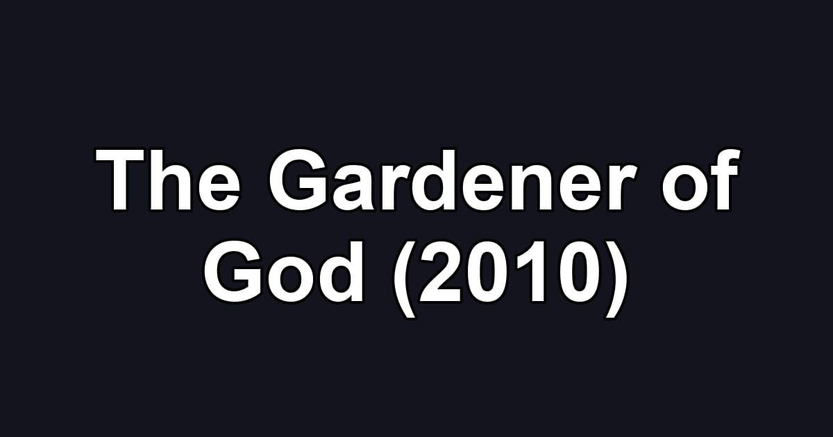 The Gardener of God (2010)
