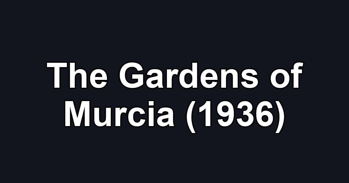 The Gardens of Murcia (1936)