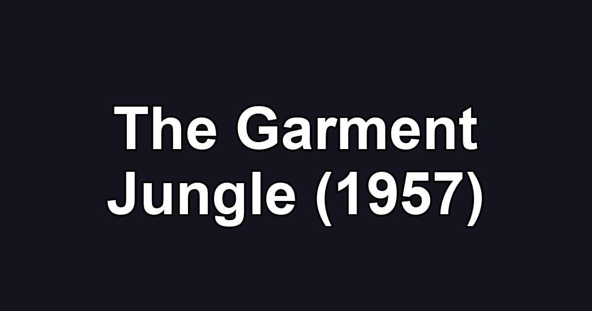 The Garment Jungle (1957)