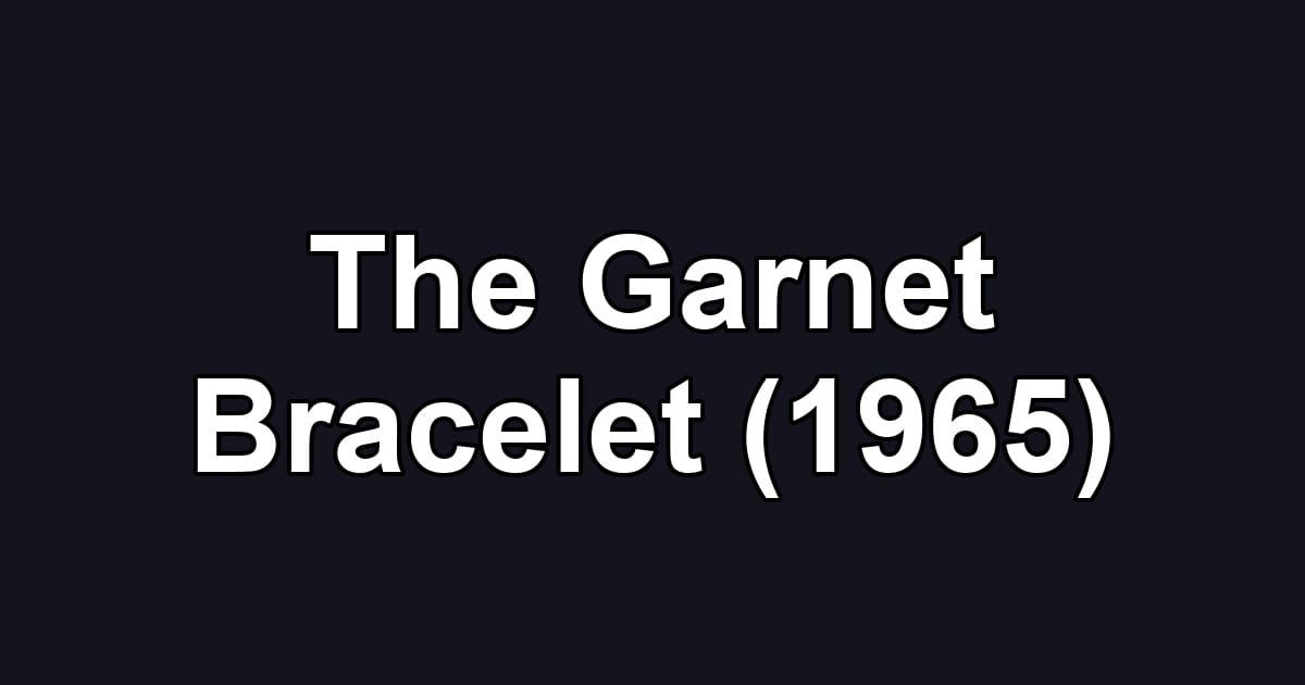 The Garnet Bracelet (1965)