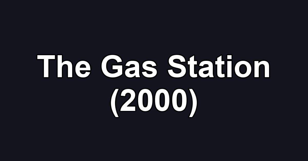 The Gas Station (2000)