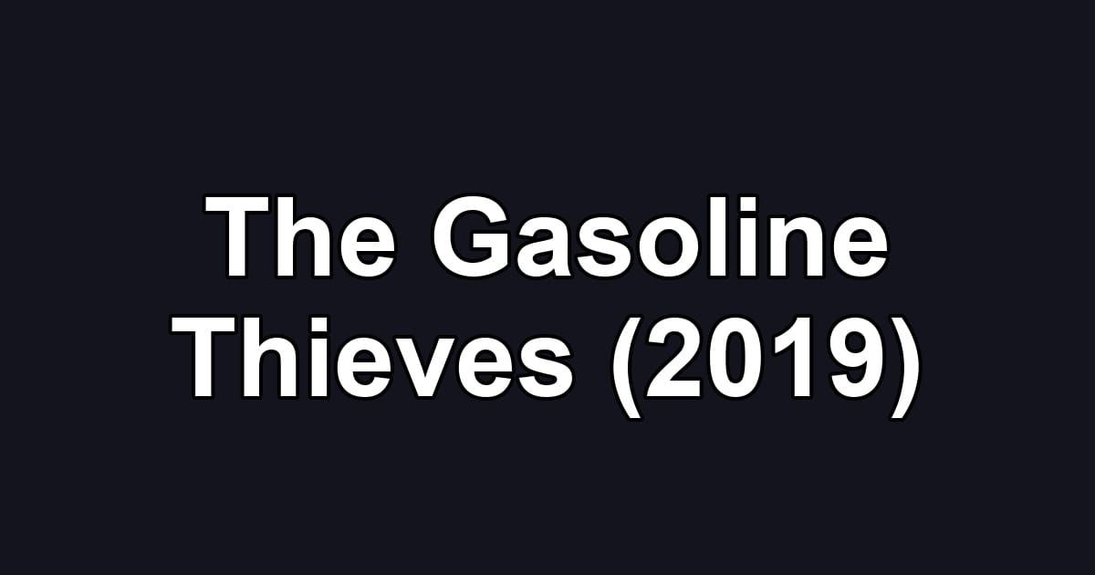 The Gasoline Thieves (2019)