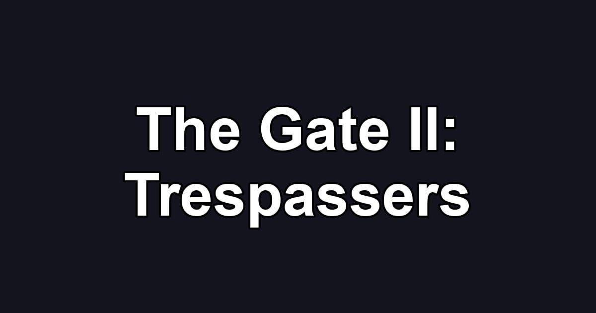 The Gate II: Trespassers