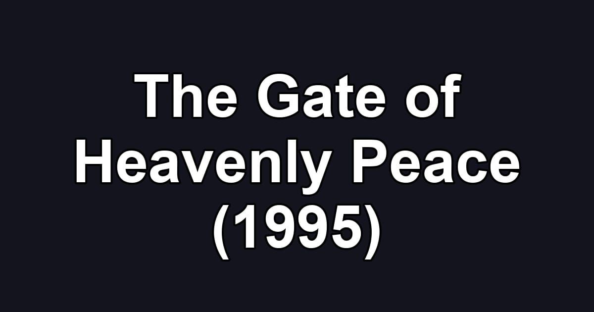 The Gate of Heavenly Peace (1995)