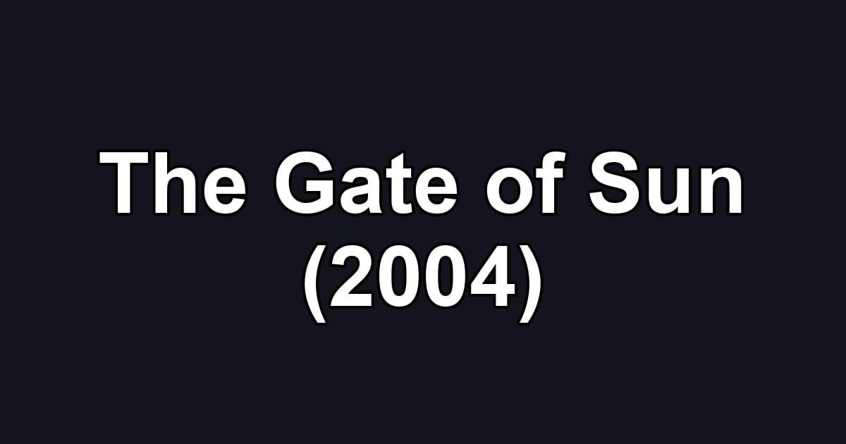 The Gate of Sun (2004)