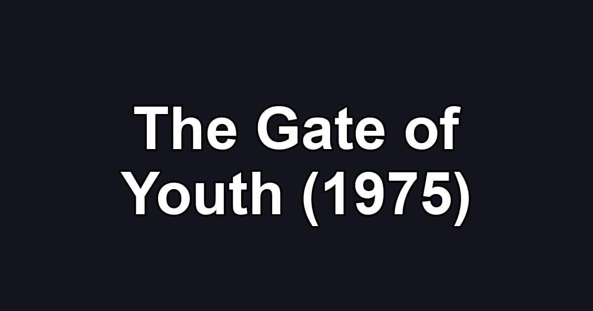The Gate of Youth (1975)