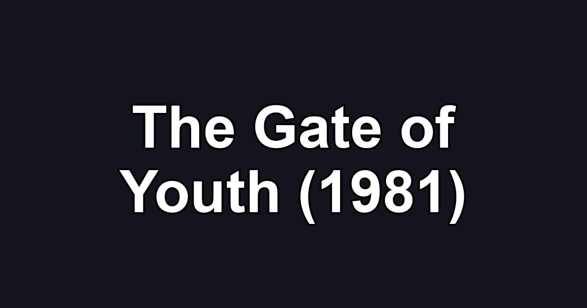 The Gate of Youth (1981)