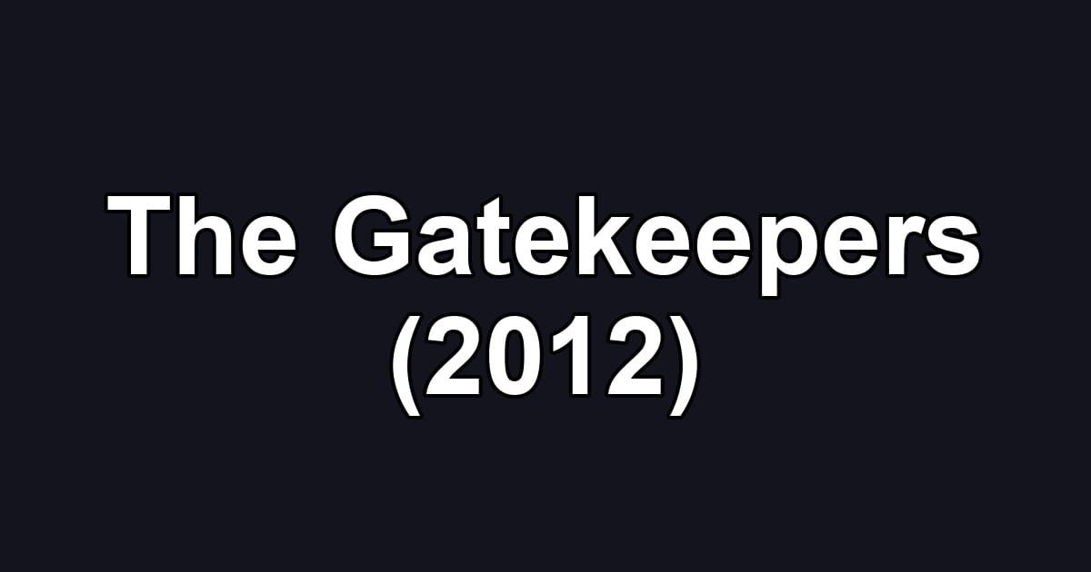 The Gatekeepers (2012)