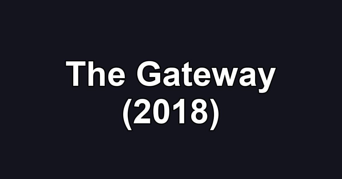 The Gateway (2018)