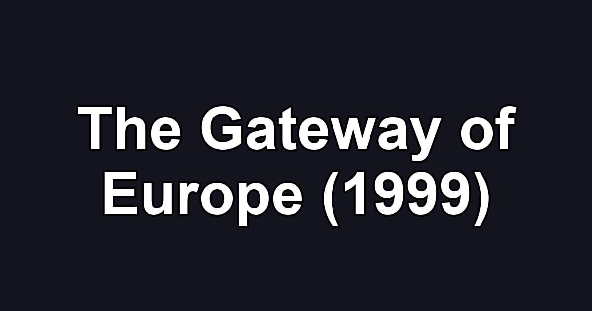 The Gateway of Europe (1999)