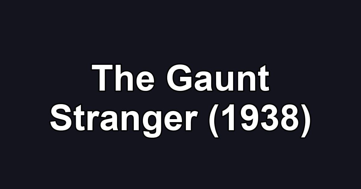 The Gaunt Stranger (1938)