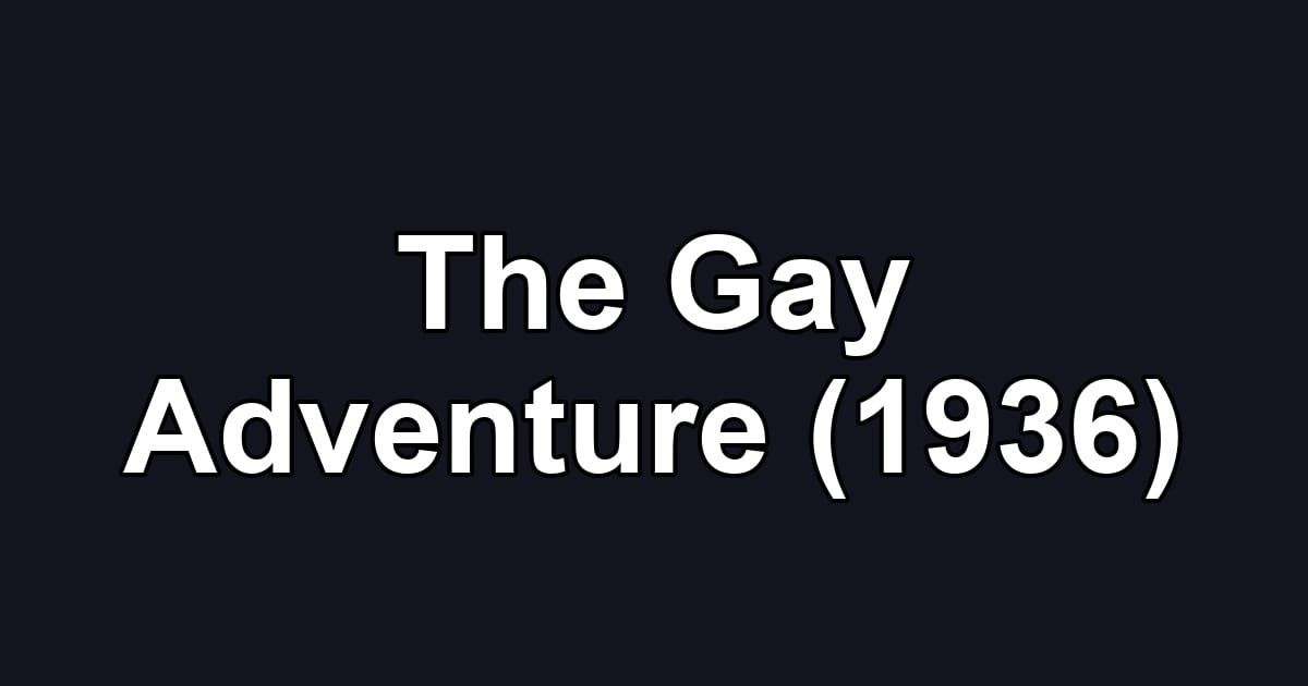 The Gay Adventure (1936)