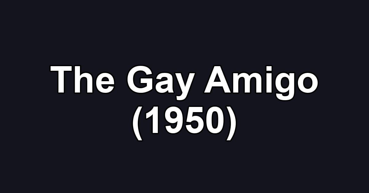 The Gay Amigo (1950)