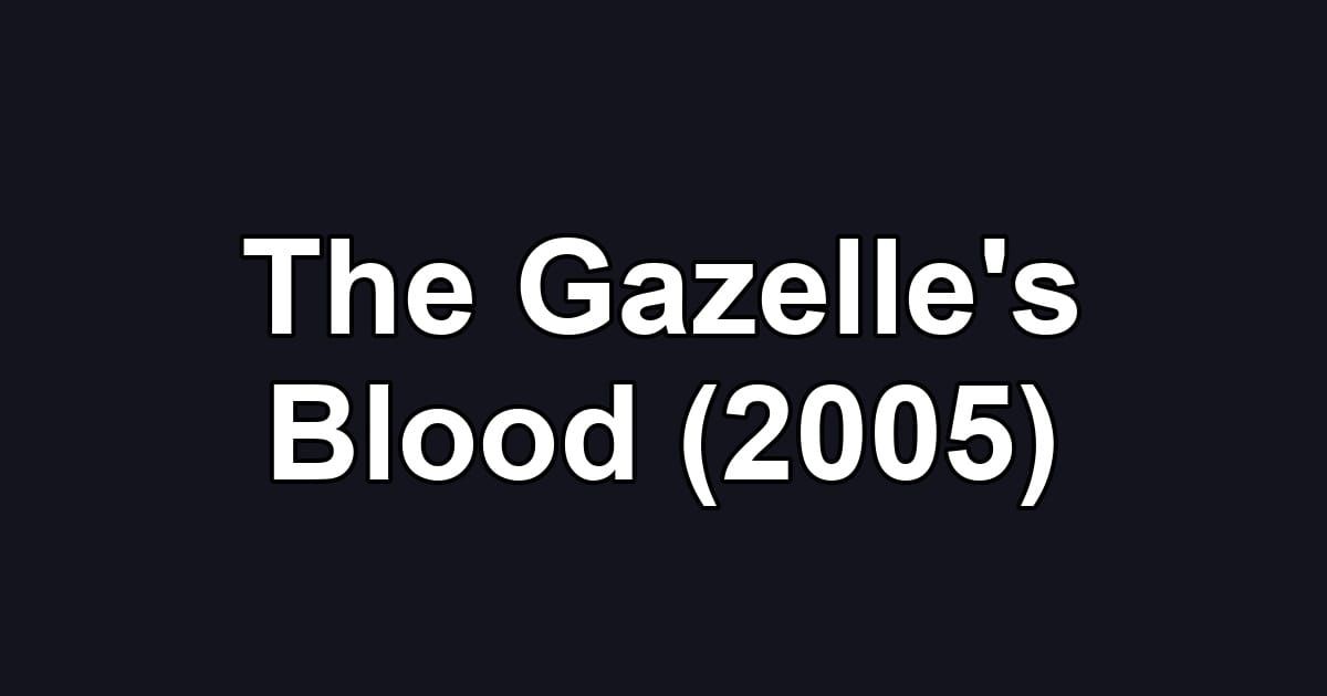 The Gazelle's Blood (2005)