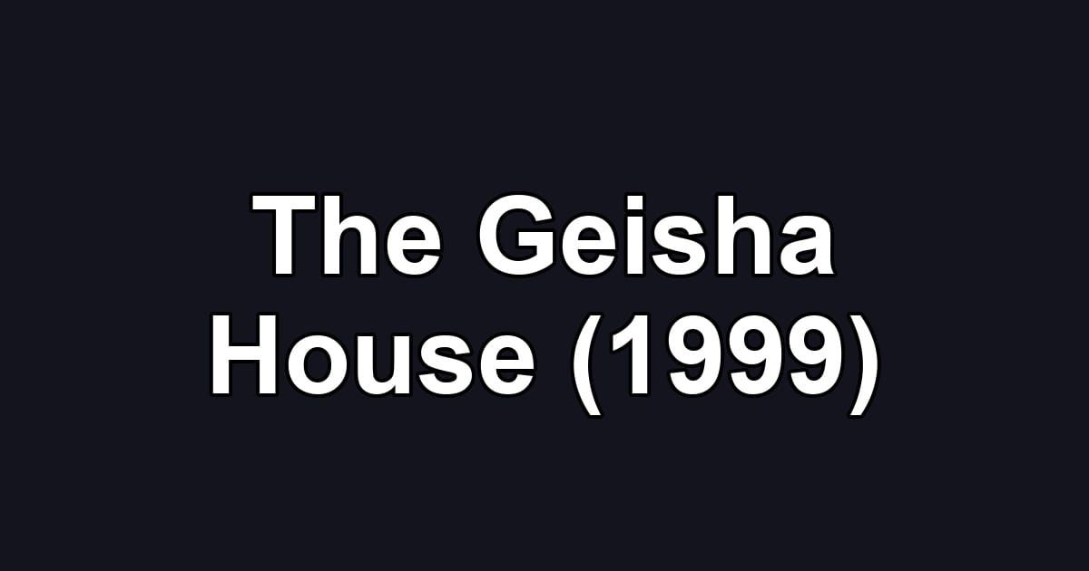 The Geisha House (1999)