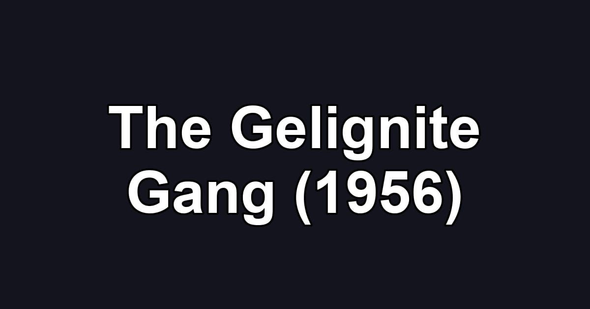 The Gelignite Gang (1956)