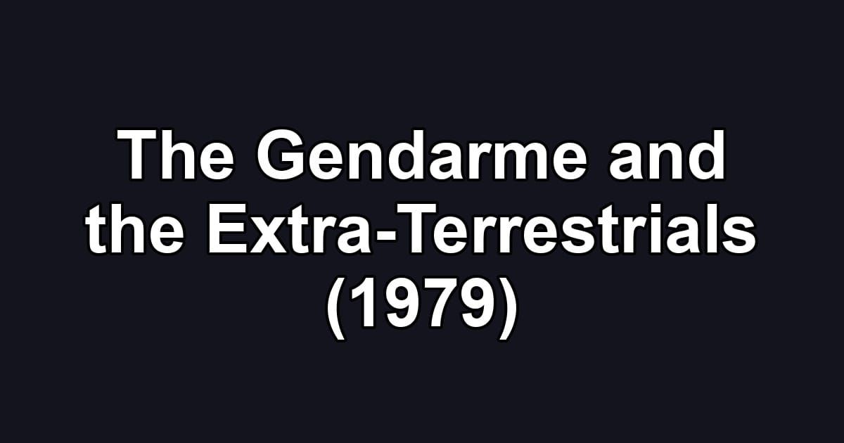 The Gendarme and the Extra-Terrestrials (1979)