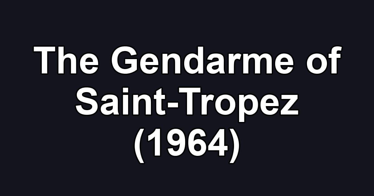 The Gendarme of Saint-Tropez (1964)