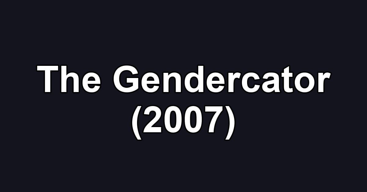 The Gendercator (2007)