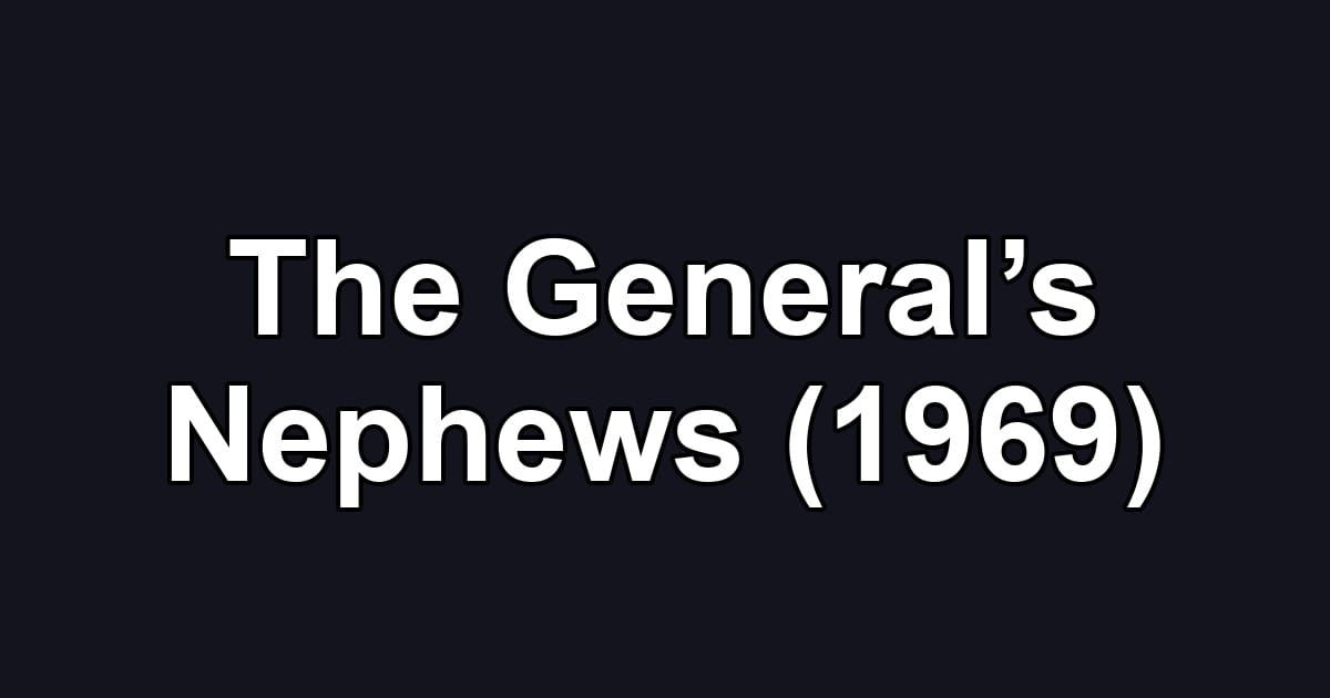 The General’s Nephews (1969)