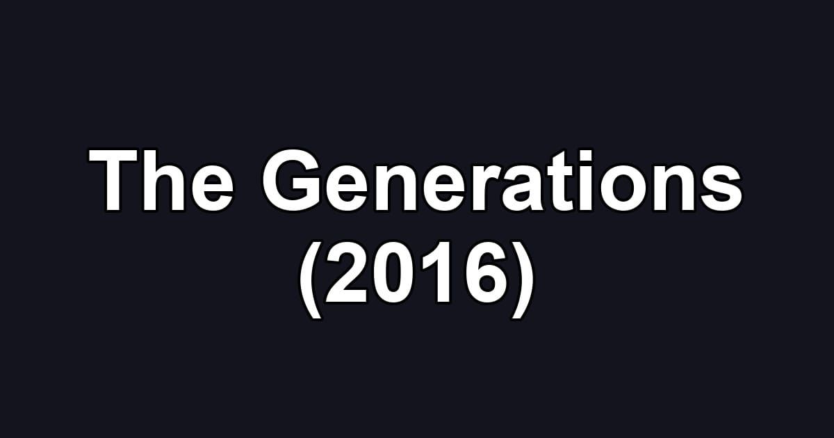 The Generations (2016)
