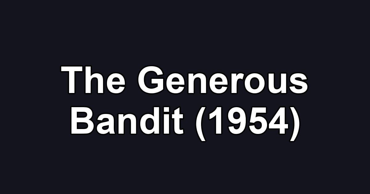 The Generous Bandit (1954)