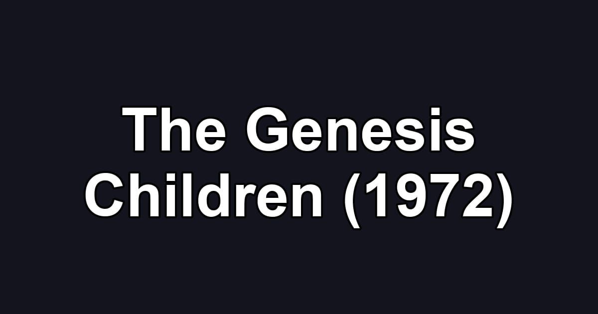 The Genesis Children (1972)