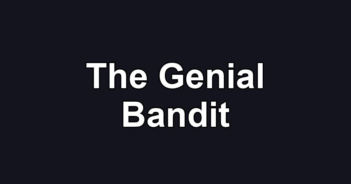 The Genial Bandit