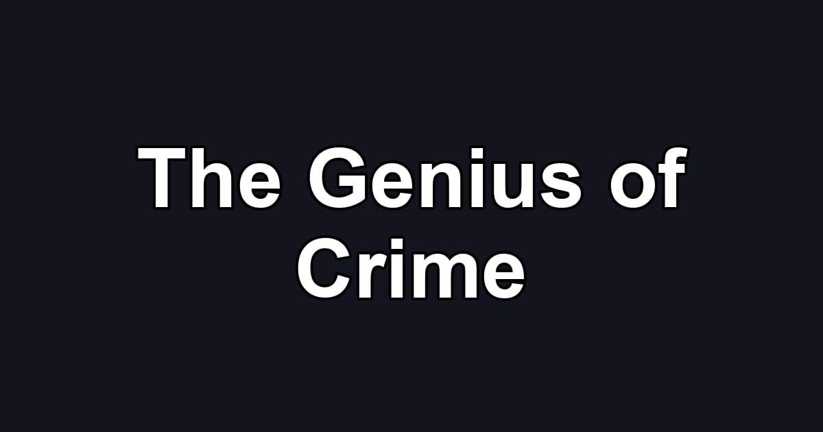 The Genius of Crime