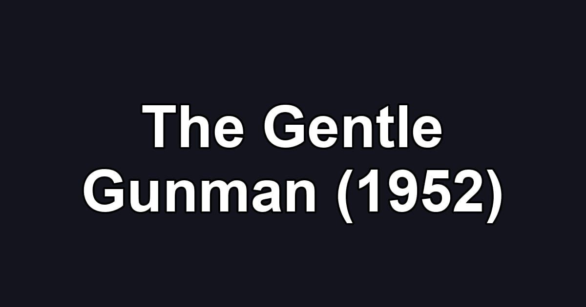 The Gentle Gunman (1952)