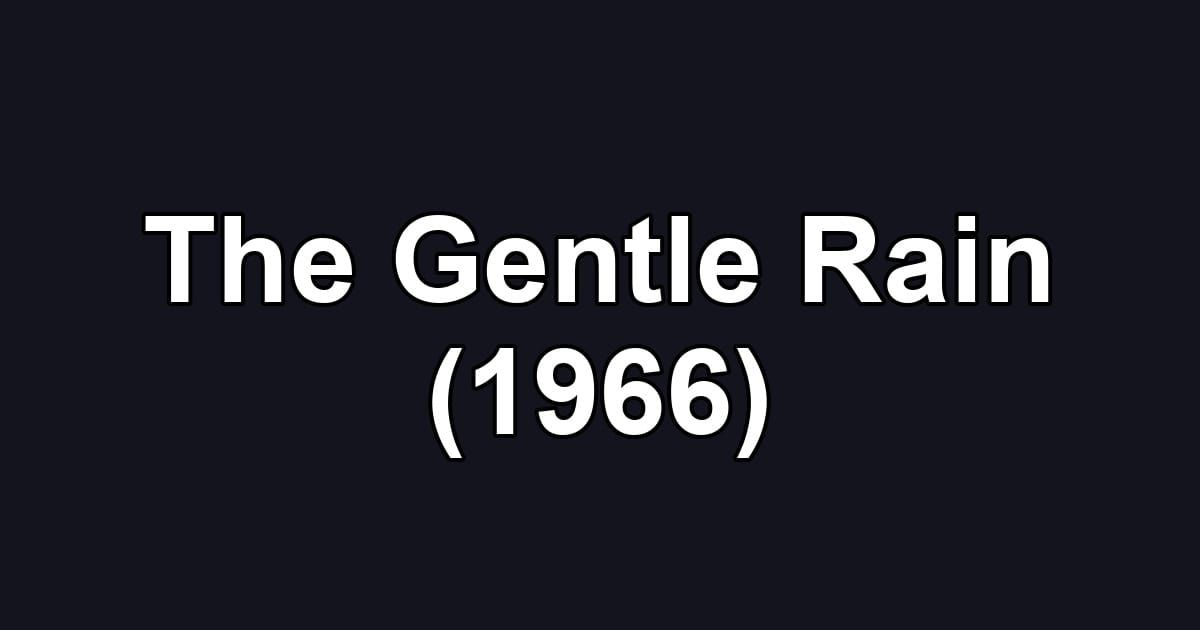 The Gentle Rain (1966)