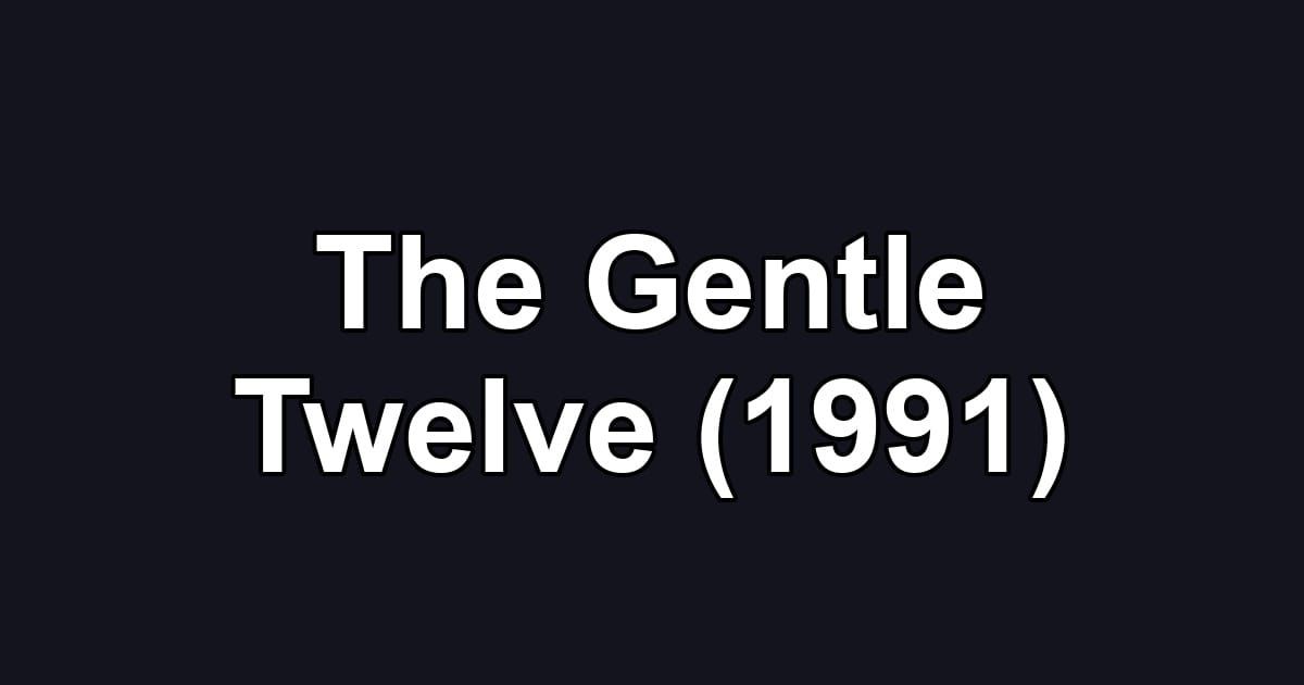 The Gentle Twelve (1991)