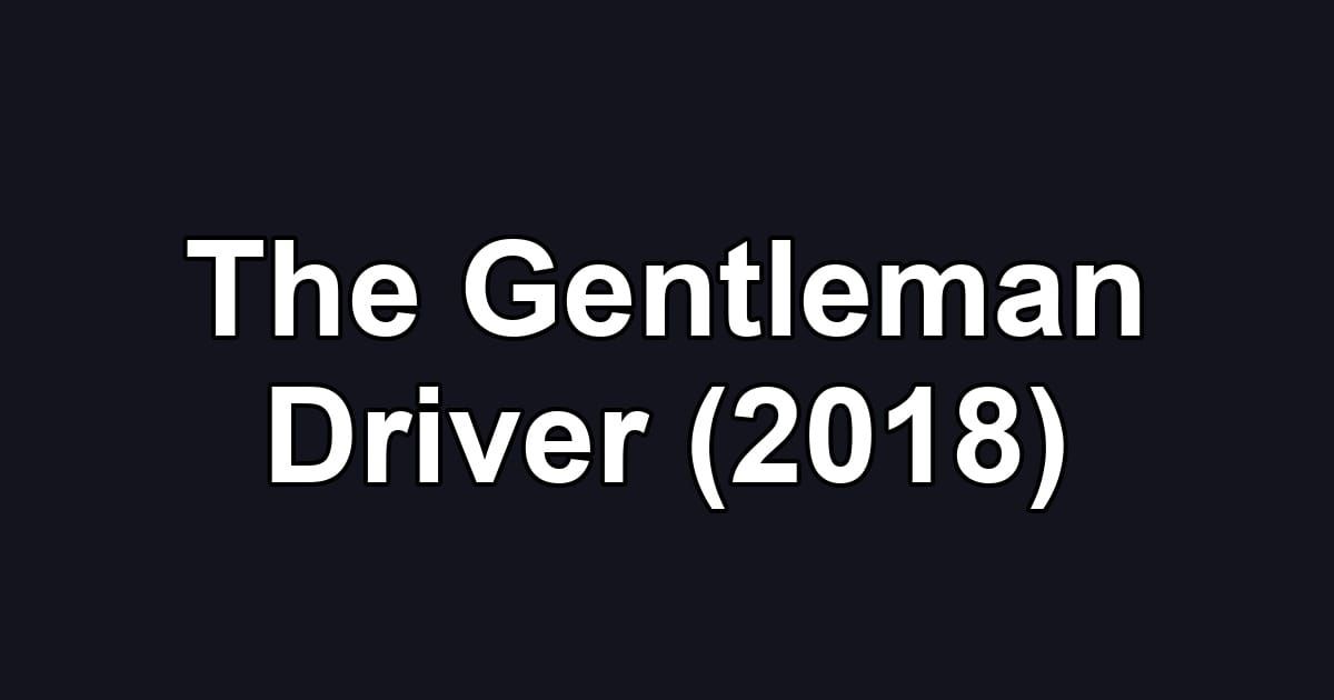 The Gentleman Driver (2018)