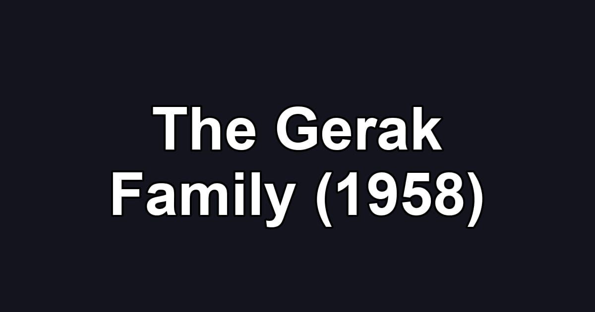 The Gerak Family (1958)