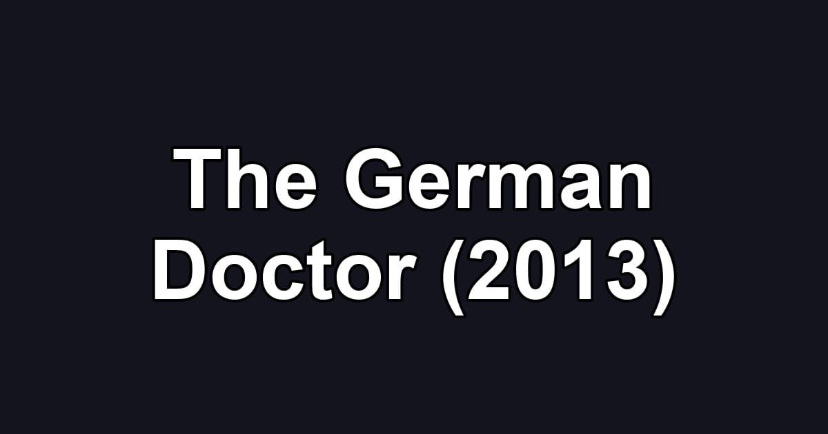 The German Doctor (2013)