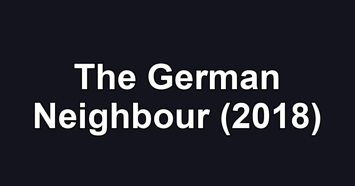 The German Neighbour (2018)