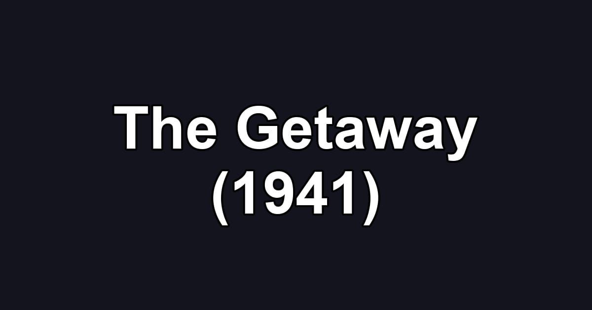 The Getaway (1941)