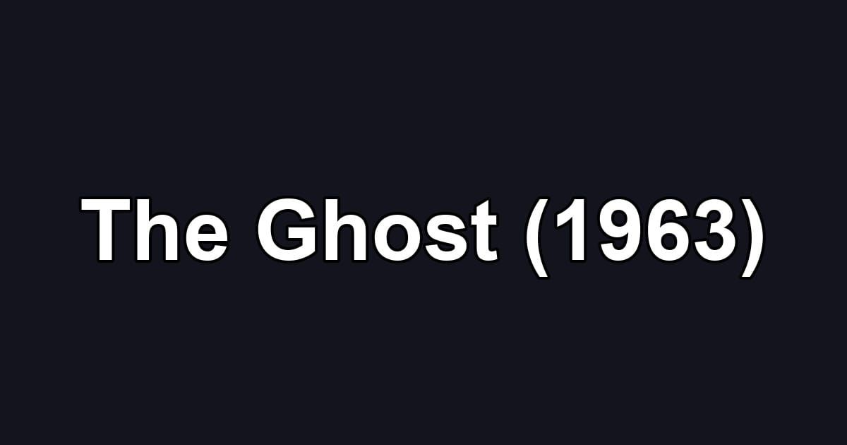 The Ghost (1963)